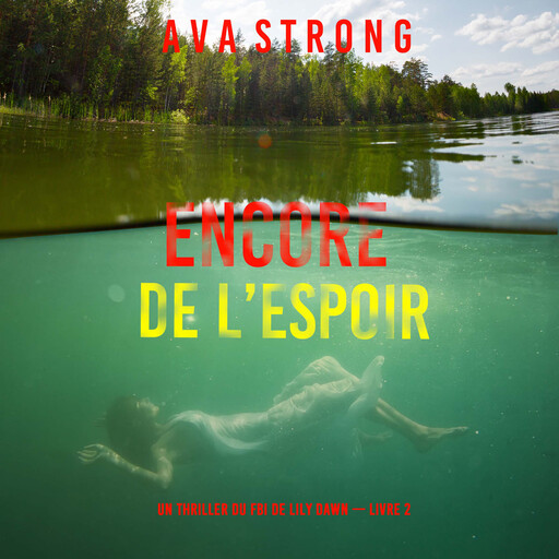 Encore de l’espoir (Un thriller du FBI de Lily Dawn — Livre 2), Ava Strong