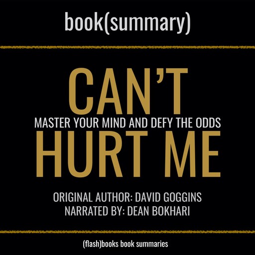 Can't Hurt Me by David Goggins - Book Summary, Flashbooks