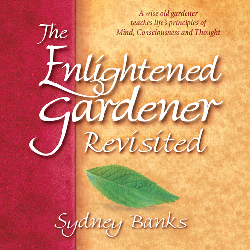 The Enlightened Gardener Revisited (Unabridged), Sydney Banks