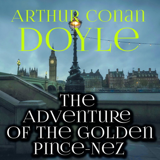 The Adventure of the Golden Pince-Nez, Arthur Conan Doyle