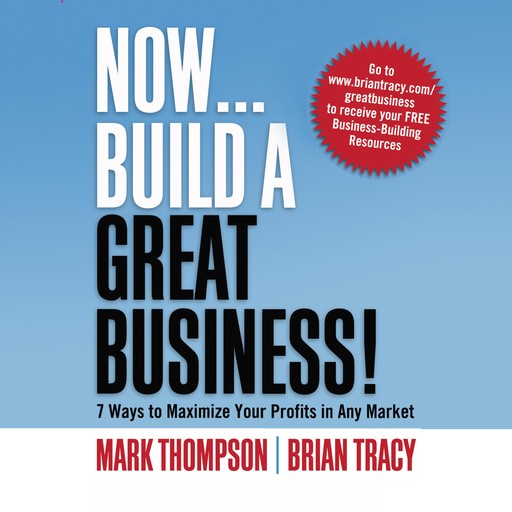 Now, Build a Great Business, Brian Tracy, Mark Thompson