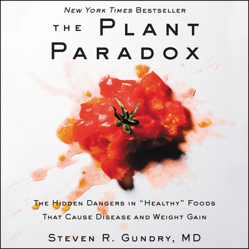 The Plant Paradox, Steven R. Gundry