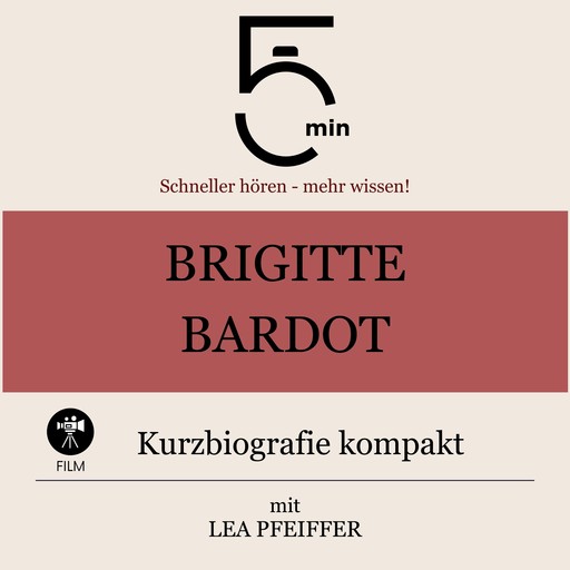 Brigitte Bardot: Kurzbiografie kompakt, Lea Pfeiffer, 5 Minuten, 5 Minuten Biografien