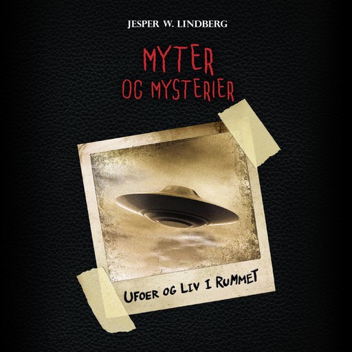 Myter og mysterier #4: Ufoer og liv i rummet, Jesper W. Lindberg