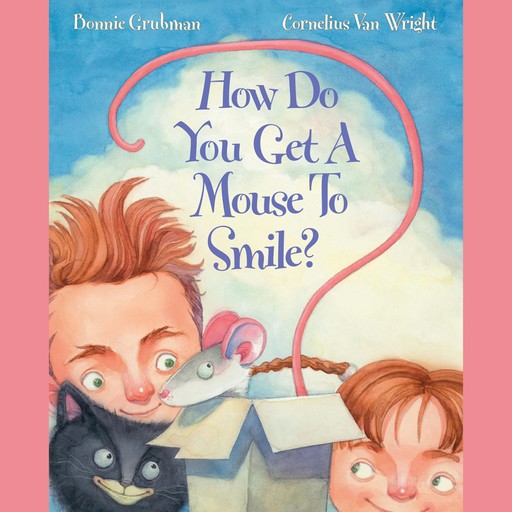 How Do You Get a Mouse to Smile? (Unabridged), Bonnie Grubman