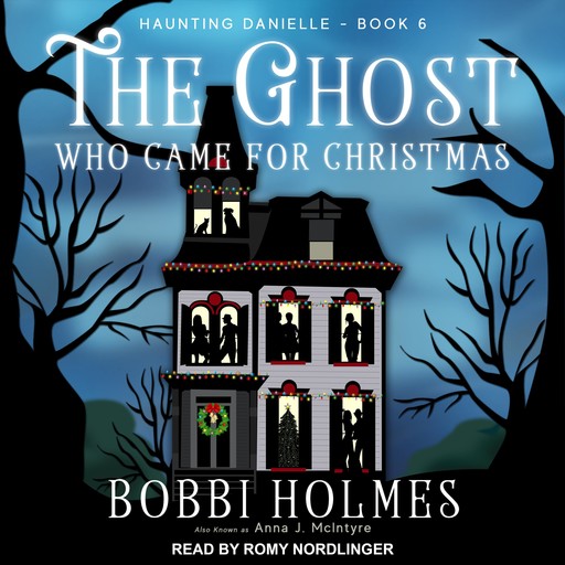 The Ghost Who Came for Christmas, Bobbi Holmes, Anna J. McIntyre