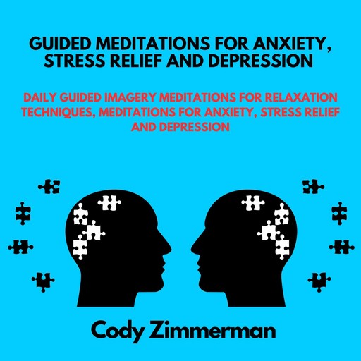 Guided Meditations for Anxiety, Stress relief and Depression, Cody Zimmerman