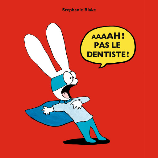 Aaaah ! pas le dentiste !, Stephanie Blake