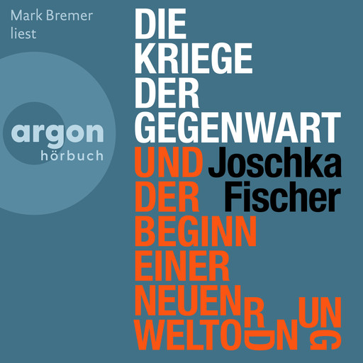 Die Kriege der Gegenwart und der Beginn einer neuen Weltordnung (Ungekürzte Lesung), Joschka Fischer