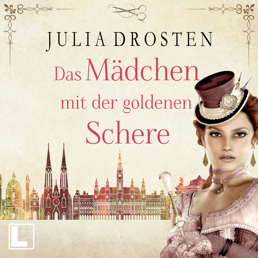 Das Mädchen mit der goldenen Schere - Starke Frauen erobern die Freiheit, Band 3 (ungekürzt), Julia Drosten