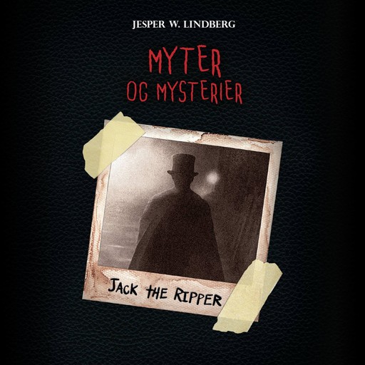 Myter og mysterier #3: Jack the Ripper, Jesper W. Lindberg