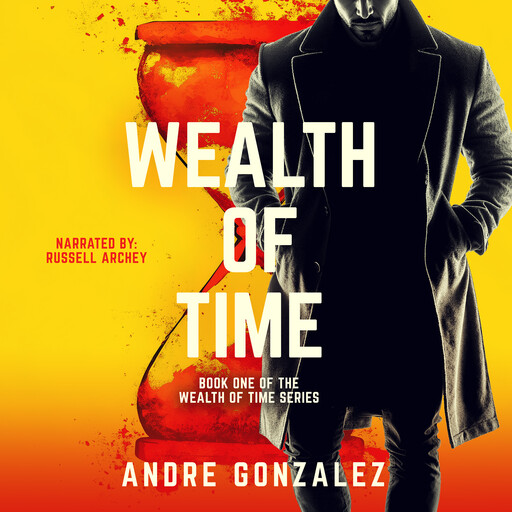 Wealth of Time (Wealth of Time Series, Book 1), Andre Gonzalez
