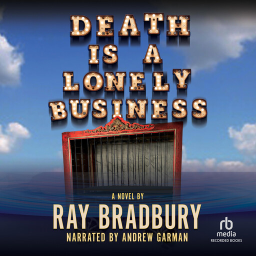 Death Is a Lonely Business, Ray Bradbury