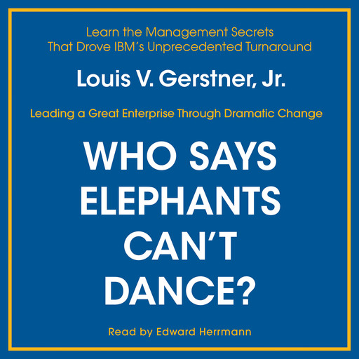 Who Says Elephants Can't Dance?, Louis V. Gerstner