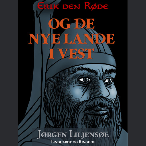 Erik den Røde - og de nye lande i vest, Jørgen Liljensøe