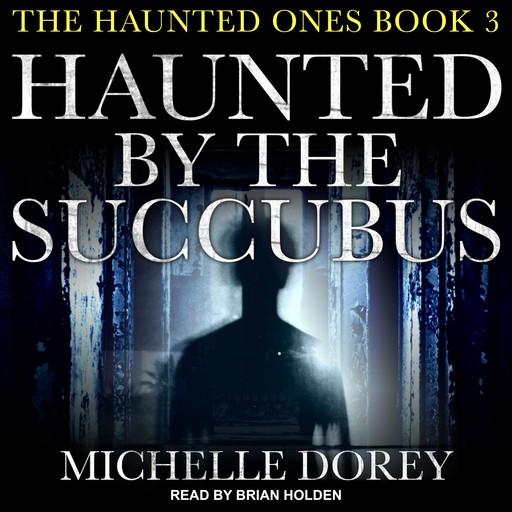 Haunted by the Succubus, Michelle Dorey