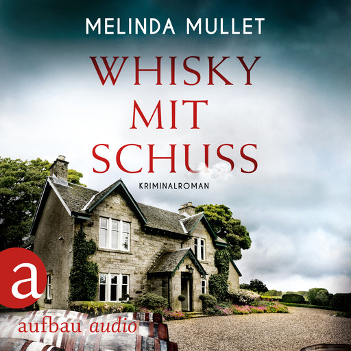 Whisky mit Schuss - Abigail Logan ermittelt, Band 3 (Ungekürzt), Melinda Mullet