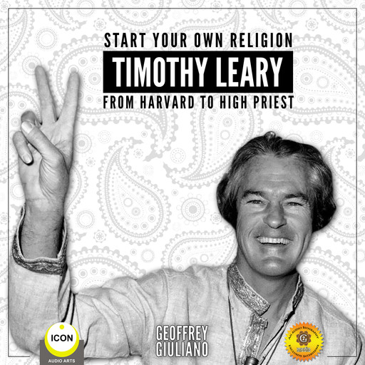 Start Your Own Religion Timothy Leary - From Harvard to High Priest, Geoffrey Giuliano