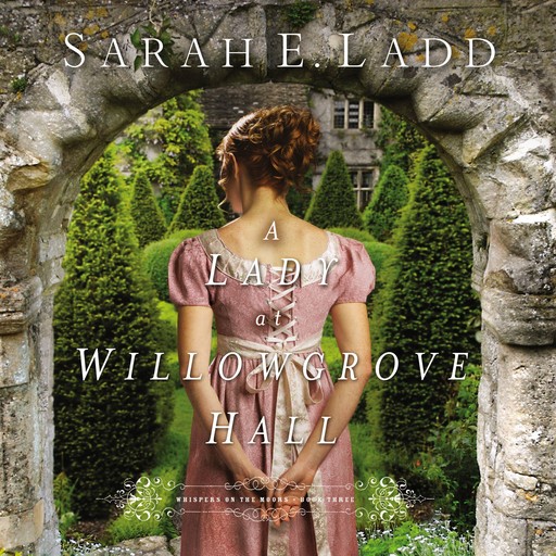 A Lady at Willowgrove Hall, Sarah E. Ladd