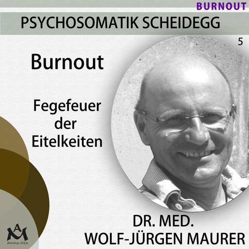 Burnout - Fegefeuer der Eitelkeiten, med. Wolf-Jürgen Maurer