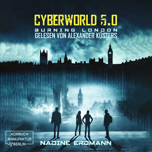 Burning London - CyberWorld, Band 5 (ungekürzt), Nadine Erdmann