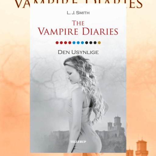 The Vampire Diaries #11: Den usynlige, L.J. Smith