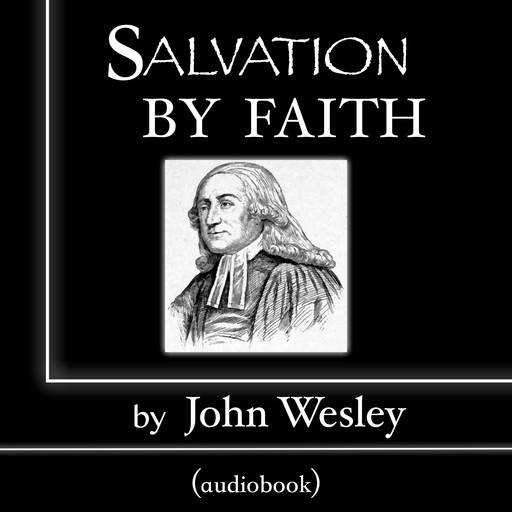 Salvation by Faith, John Wesley