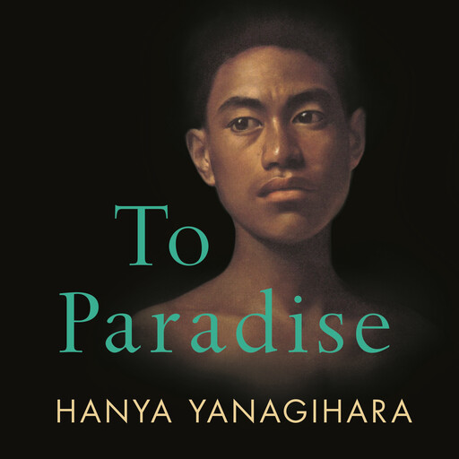 To Paradise, Hanya Yanagihara