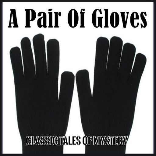A Pair Of Gloves, Classic Tales of Mystery
