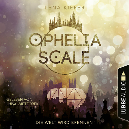 Die Welt wird brennen - Ophelia Scale, Teil 1 (Ungekürzt), Lena Kiefer