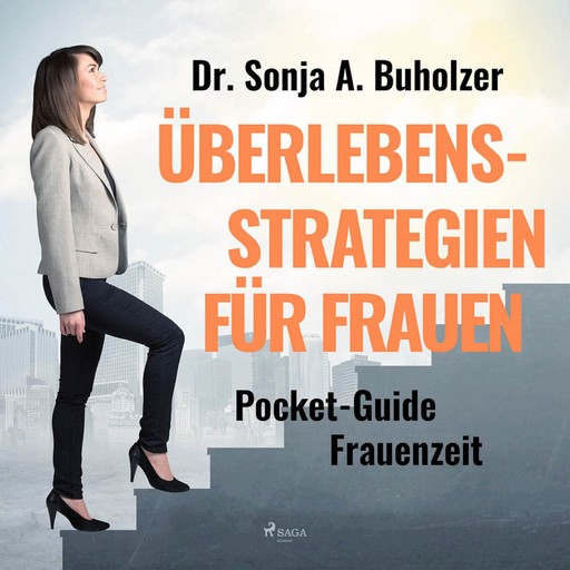 Überlebensstrategien für Frauen - Pocket-Guide Frauenzeit (Ungekürzt), Sonja A. Buholzer