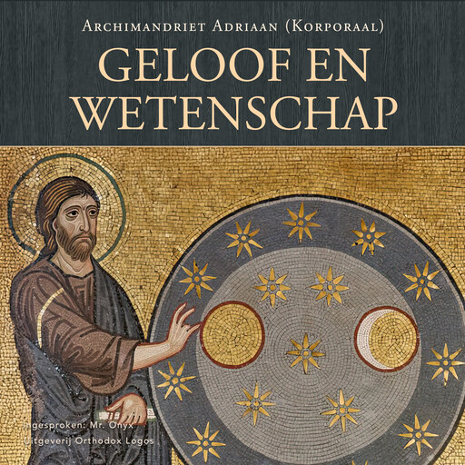 Geloof en Wetenschap, Archimandriet Adriaan