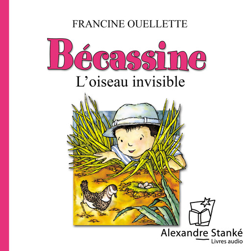 Bécassine, l'oiseau invisible, Francine Ouelette