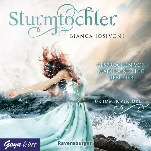 Sturmtochter. Für immer verloren [Band 2 (Ungekürzt)], Bianca Iosivoni