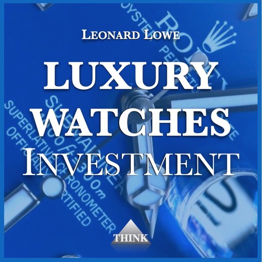 Luxury Watches Investment, Leonard Lowe