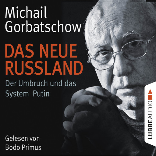 Das neue Russland - Der Umbruch und das System Putin, Michail Gorbatschow