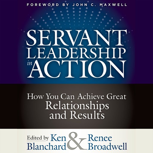 Servant Leadership in Action, Ken Blanchard, Renee Broadwell