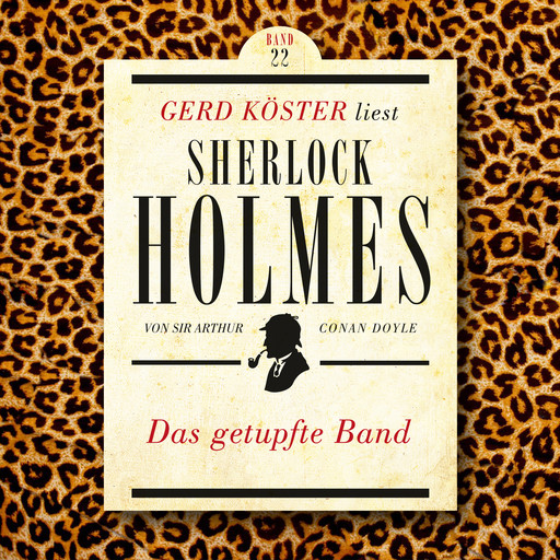 Das getupfte Band - Gerd Köster liest Sherlock Holmes, Band 22 (Ungekürzt), Arthur Conan Doyle