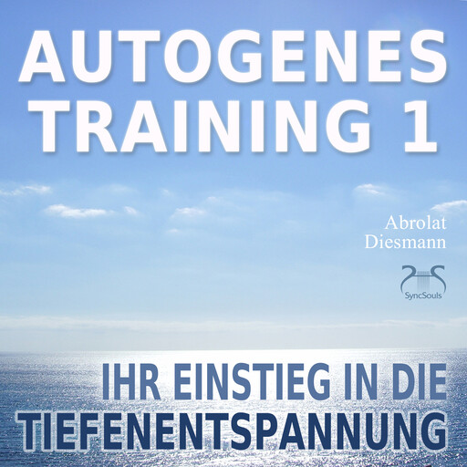 Autogenes Training 1 - leichtes Aufbautraining für Einsteiger in die konzentrative Selbstentspannung - Ihr Einstieg in die Tiefenentspannung, Franziska Diesmann