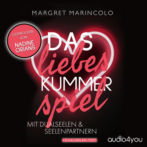 Das Liebeskummer-Spiel mit Dualseelen und Seelenpartnern, Margret Marincolo