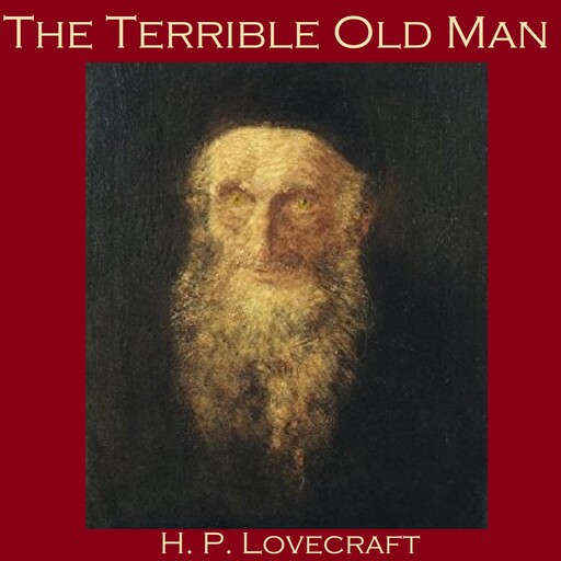 The Terrible Old Man, Howard Lovecraft