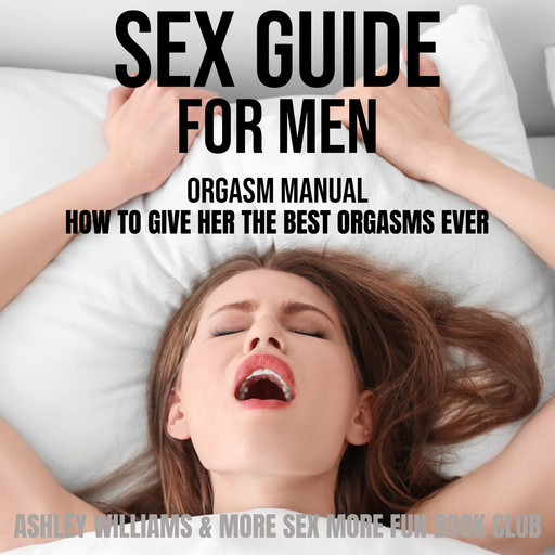 Sex Guide For Men, Ashley Williams, More Sex More Fun Book Club