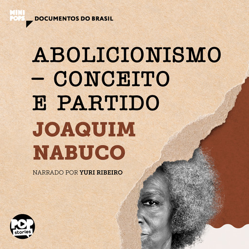 Abolicionismo - Conceito e partido: Trechos selecionados de O Abolicionismo, Joaquim Nabuco