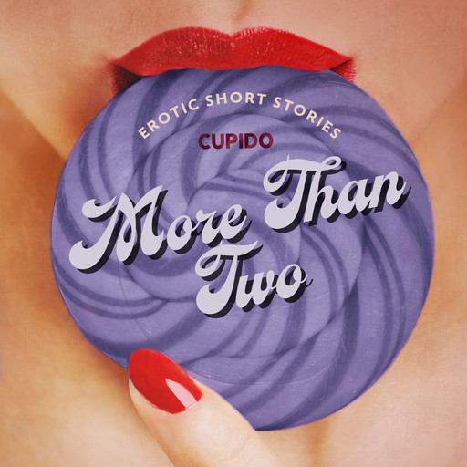 More Than Two - A Collection of Erotic Short Stories from Cupido, Cupido