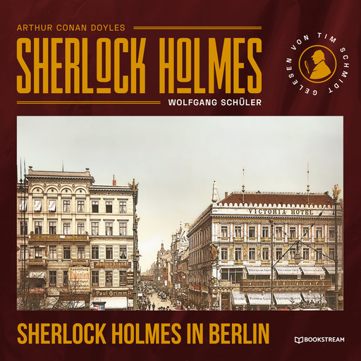 Sherlock Holmes in Berlin (Ungekürzt), Arthur Conan Doyle, Wolfgang Schüler
