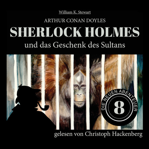 Sherlock Holmes und das Geschenk des Sultans - Die neuen Abenteuer, Folge 8 (Ungekürzt), Arthur Conan Doyle, William K. Stewart