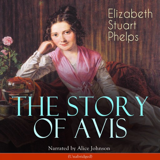 The Story of Avis, Elizabeth Stuart Phelps