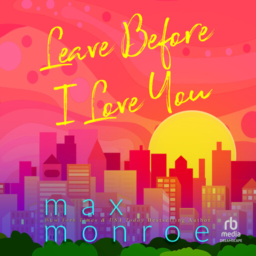 Leave Before I Love You, Max Monroe