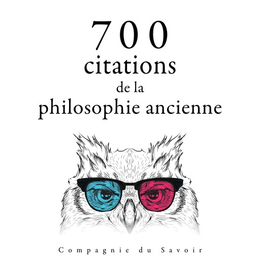 700 citations de la philosophie ancienne, Marc Aurèle, Plato, Aristotle, – Sénèque, – Cicéron, – Épictète, – Héraclite