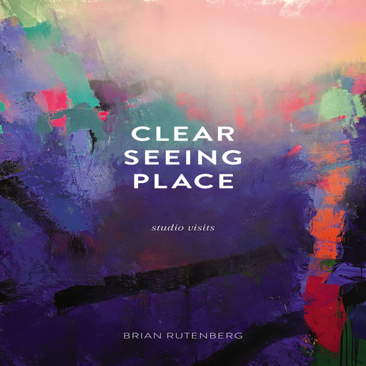 Clear Seeing Place, Brian Rutenberg